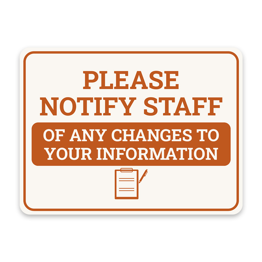 Classic Framed Plus Please Notify Staff of Any Changes to Your Information Sign