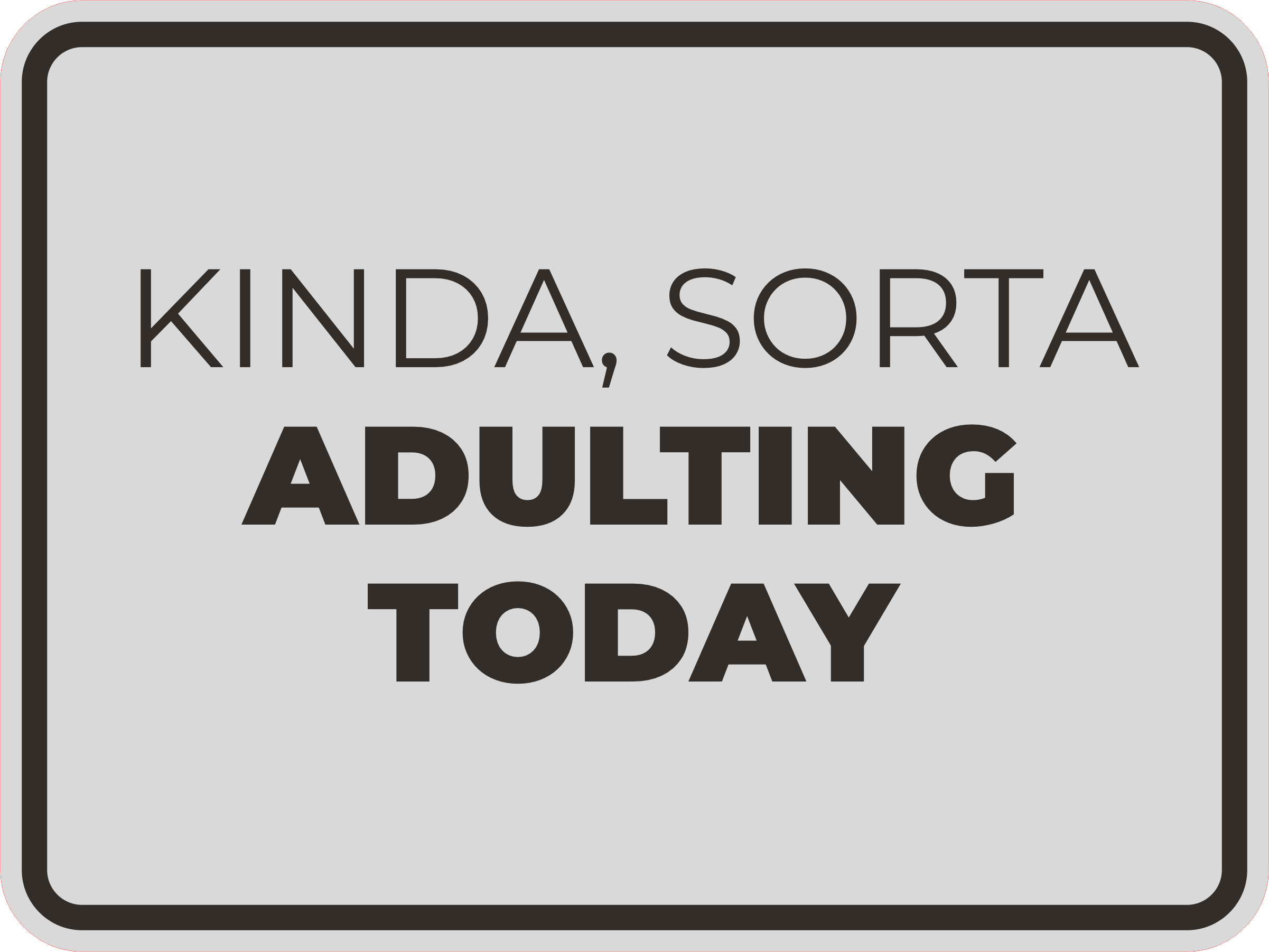 Classic Framed Plus Kinda, Sorta Adulting Today Wall or Door Sign | Funny