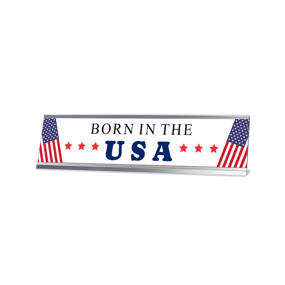 Born In The USA 2 x 10&Prime; Desk Sign | Patriotic Office Decor