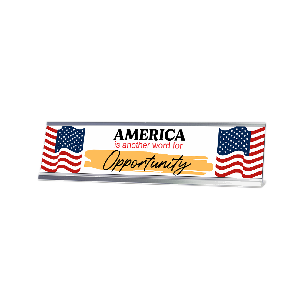America is Another Word For Opportunity 2 x 10&Prime; Desk Sign | Patriotic