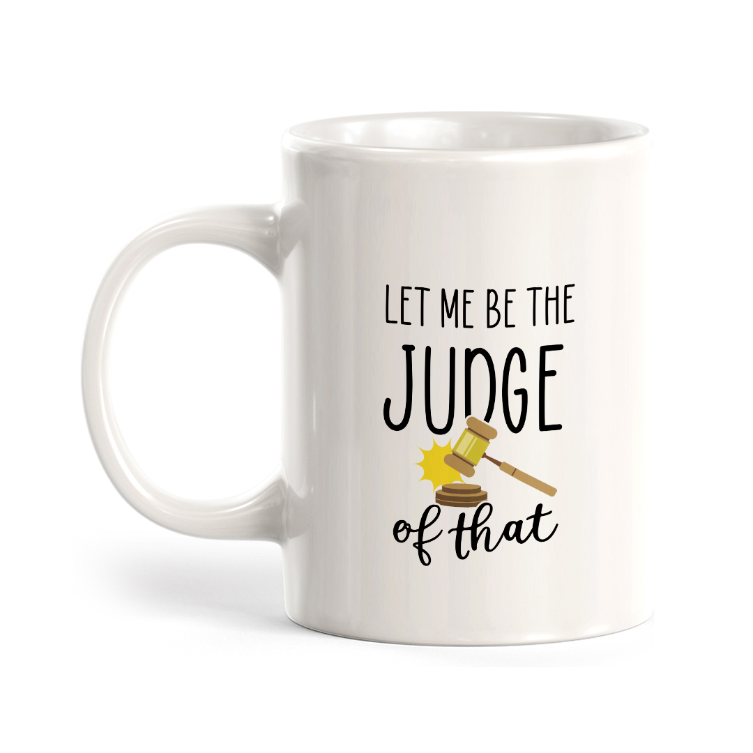 Let Me Be the Judge of That Coffee Mug - Picture 11 of 15