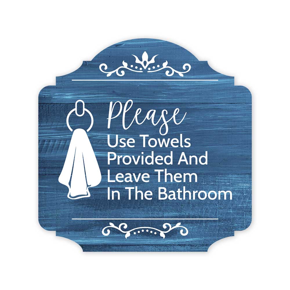 Heritage Plus Please Use Towels Provided And Leave Them In The Bathroom Sign