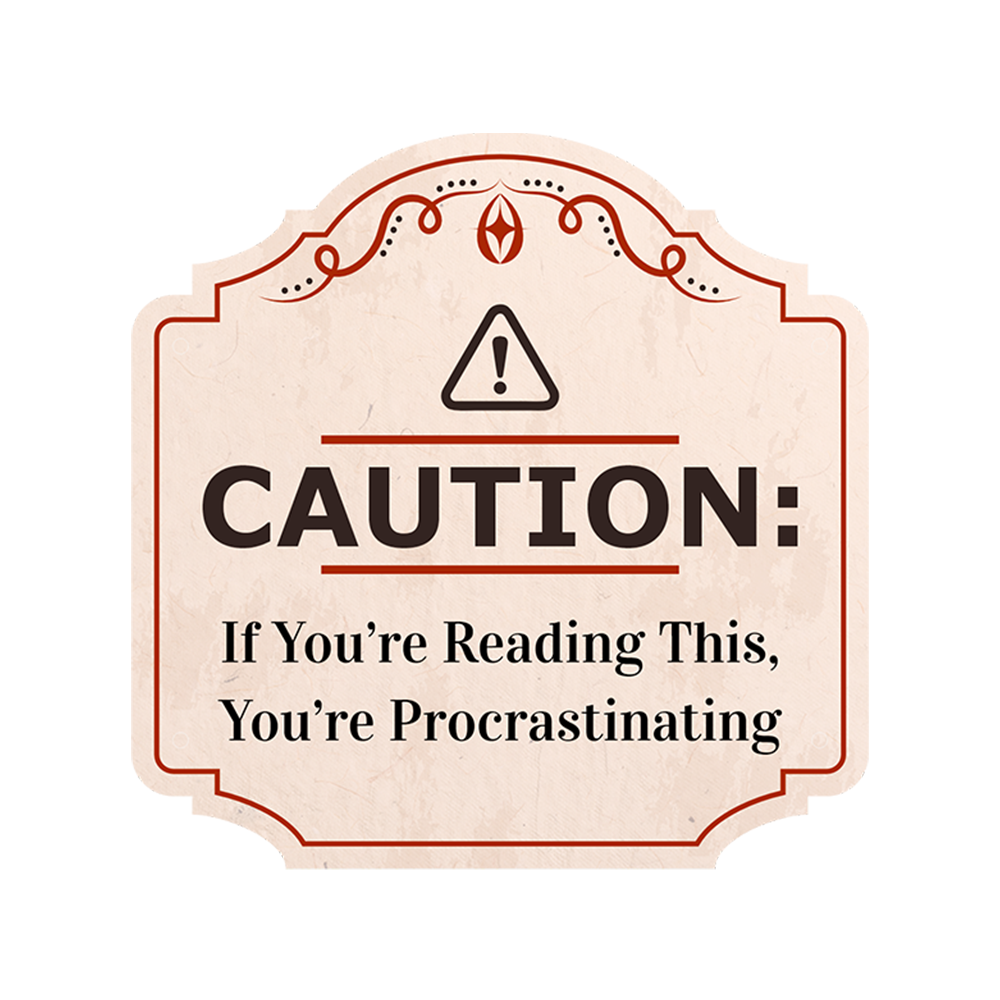 Heritage Plus Caution: If You’re Reading This, You’re Procrastinating Sign