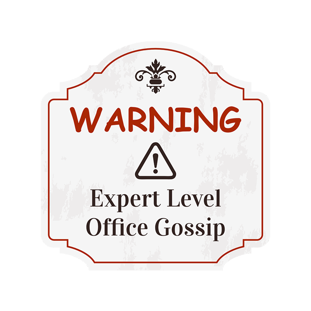 Heritage Plus Warning: Expert Level Office Gossip Wall or Door Sign