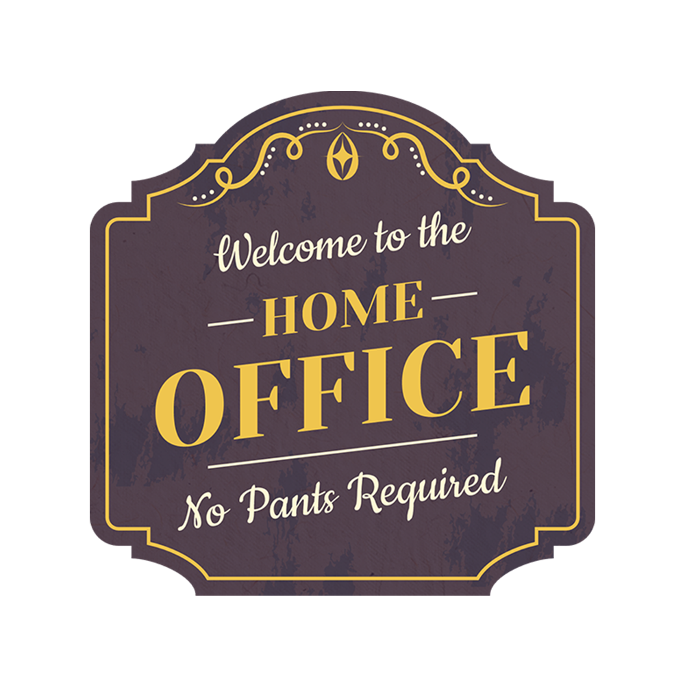 Heritage Plus Welcome to the Home Office: No Pants Required Wall or Door Sign