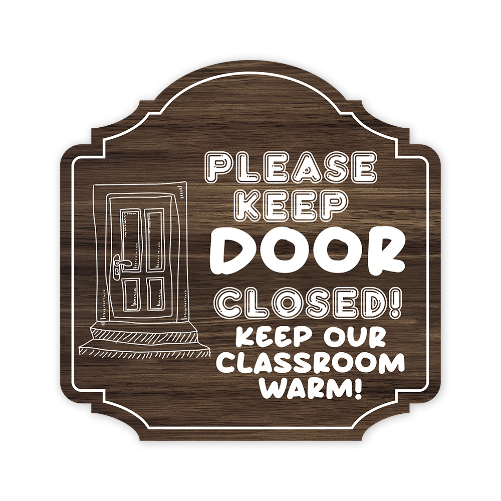 Heritage Plus Please Keep The Door Closed! Keep Our Classroom Warm! Sign