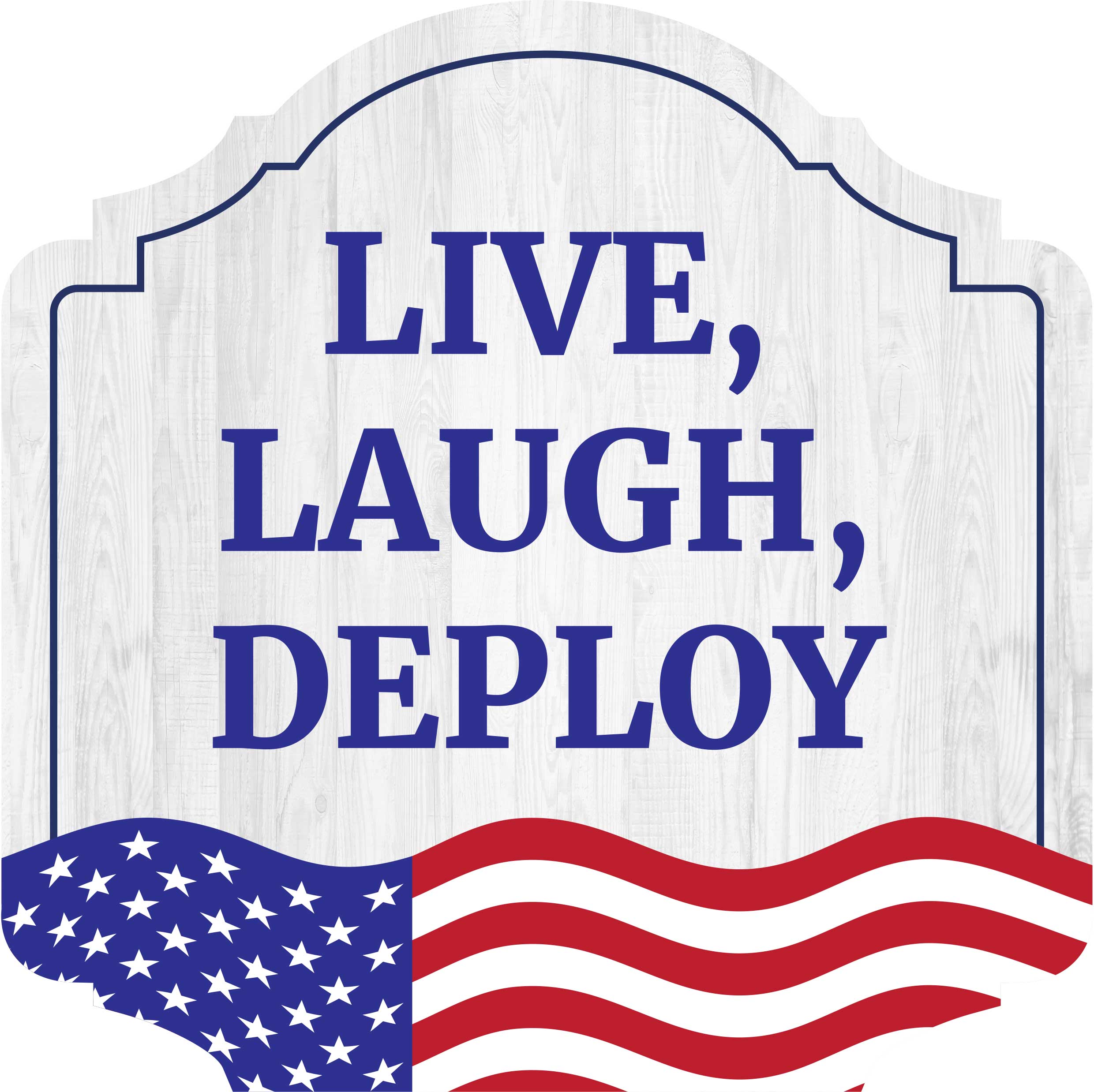 Heritage Plus Live, Laugh, Deploy Wall or Door Sign | US Military Decor