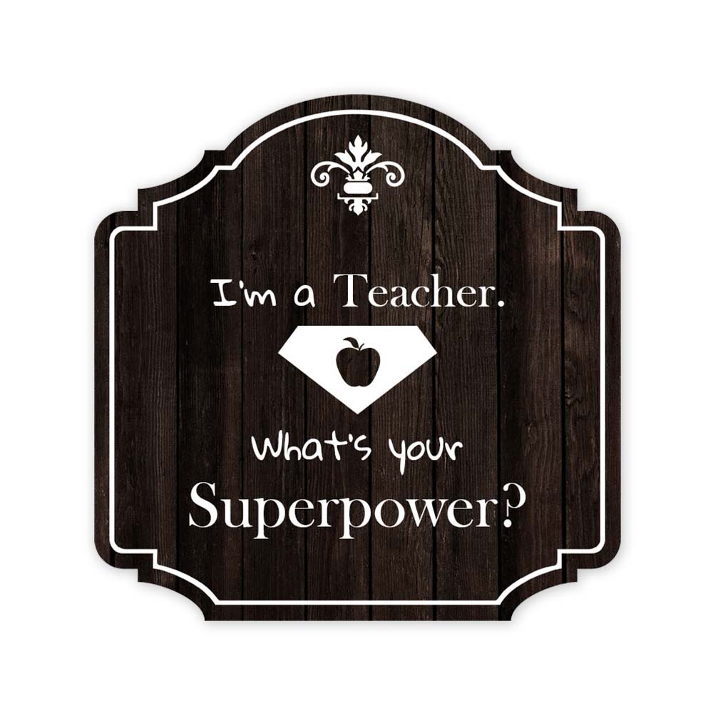 Heritage Plus I’m A Teacher. What’s Your Superpower? Wall or Door Sign | Funny