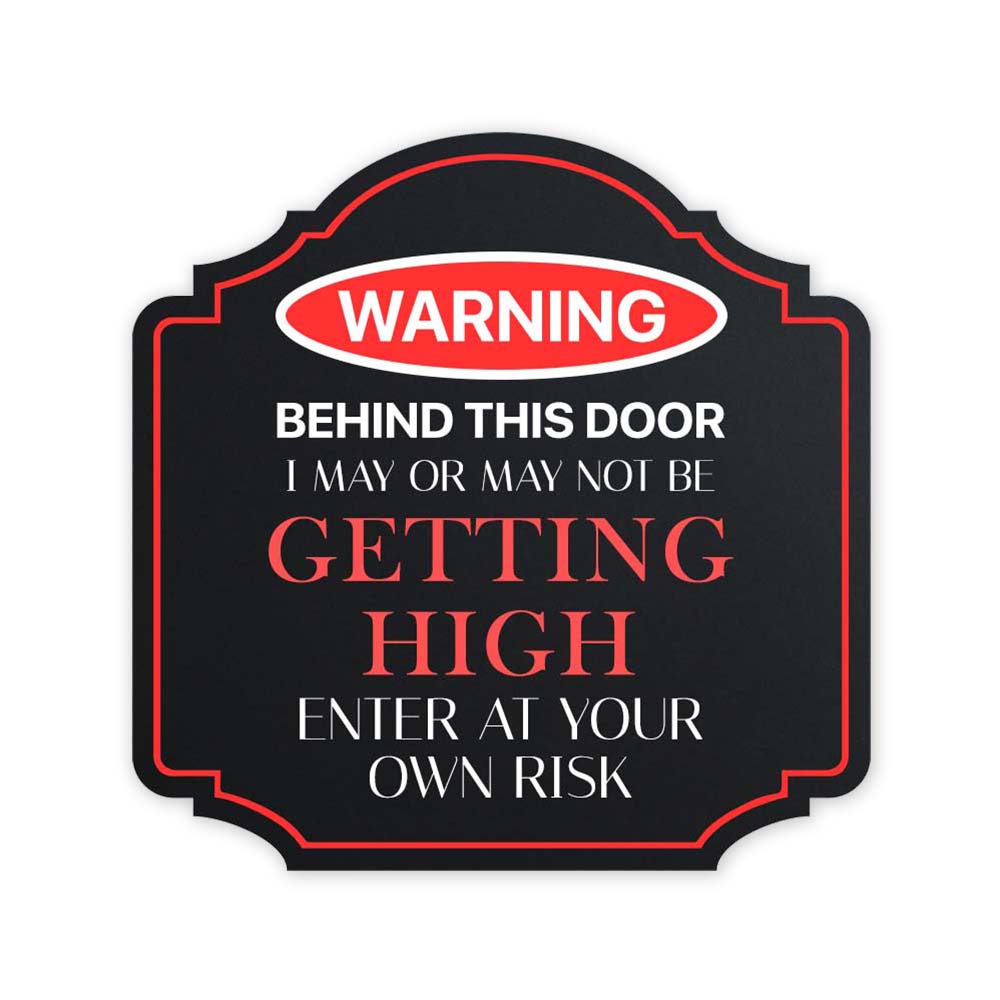 Warning Behind This Door I May Or May Not Be Getting High Enter At Your Own Risk