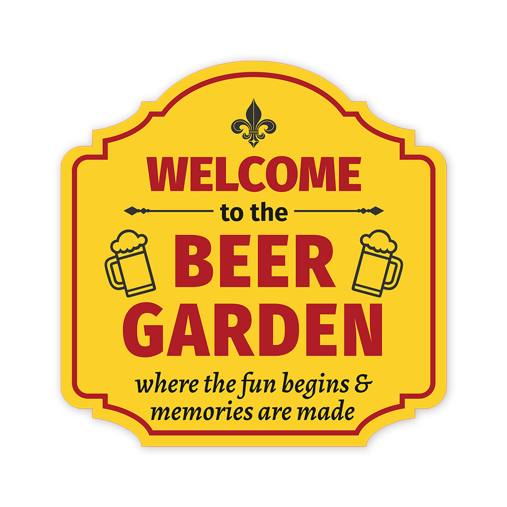 Heritage Plus Welcome To The Beer Garden Where The Fun Begins & Memories