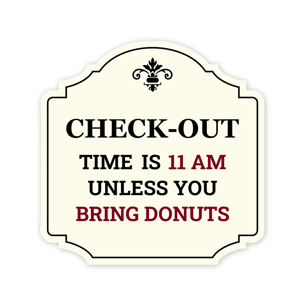 Heritage Plus Check-Out Time Is 11 AM Unless You Bring Donuts Wall or Door Sign