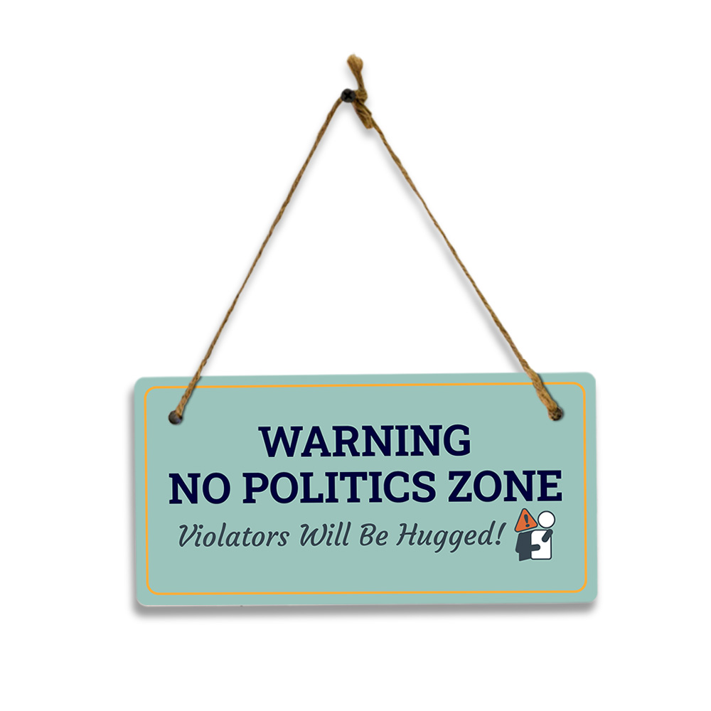Keep Calm And Leave Politics At The Door Hanging Sign (5 x 10&Prime;) | Home Decor