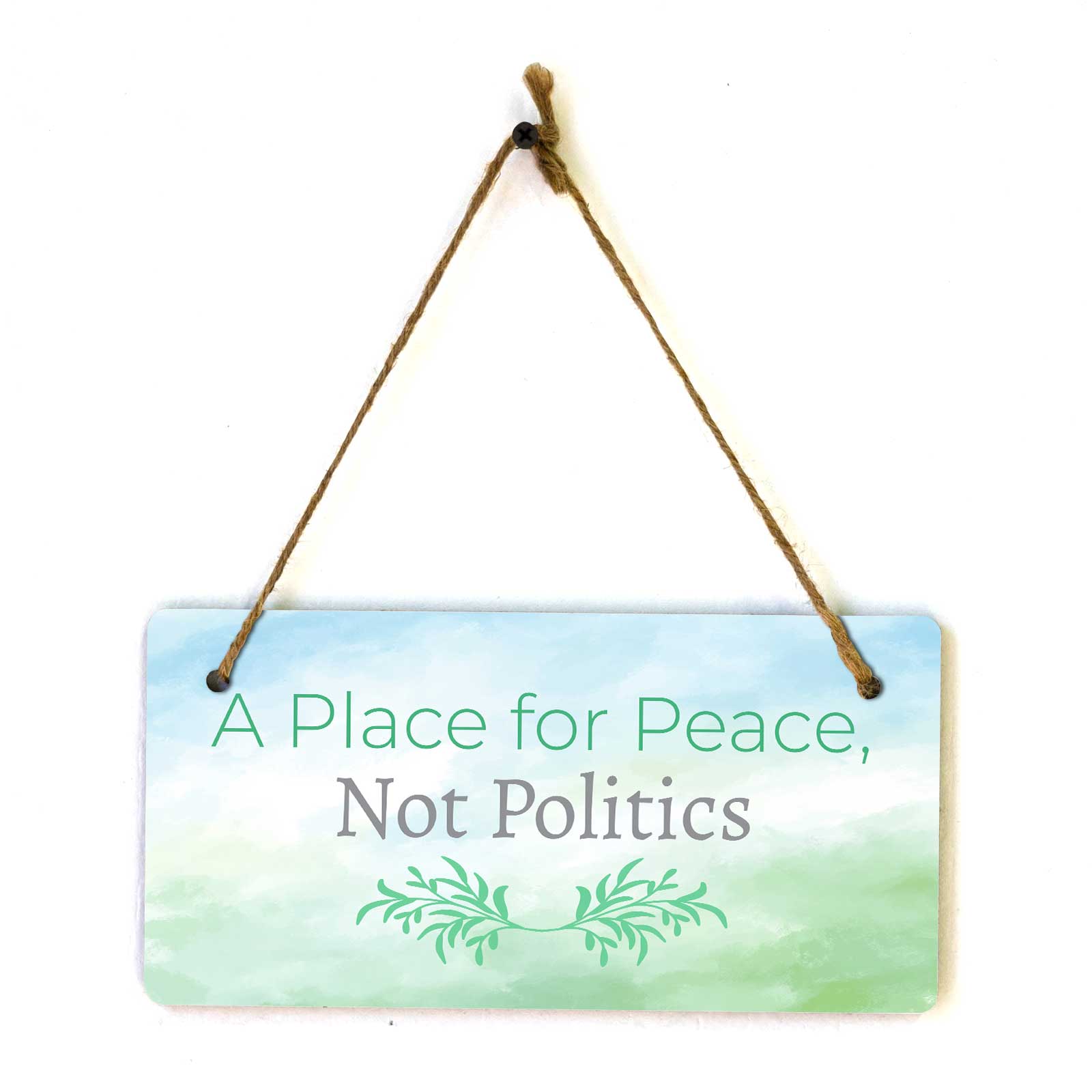 No Politics Calm and Peaceful Hanging Plus Wall or Door Sign (5 x 10″)