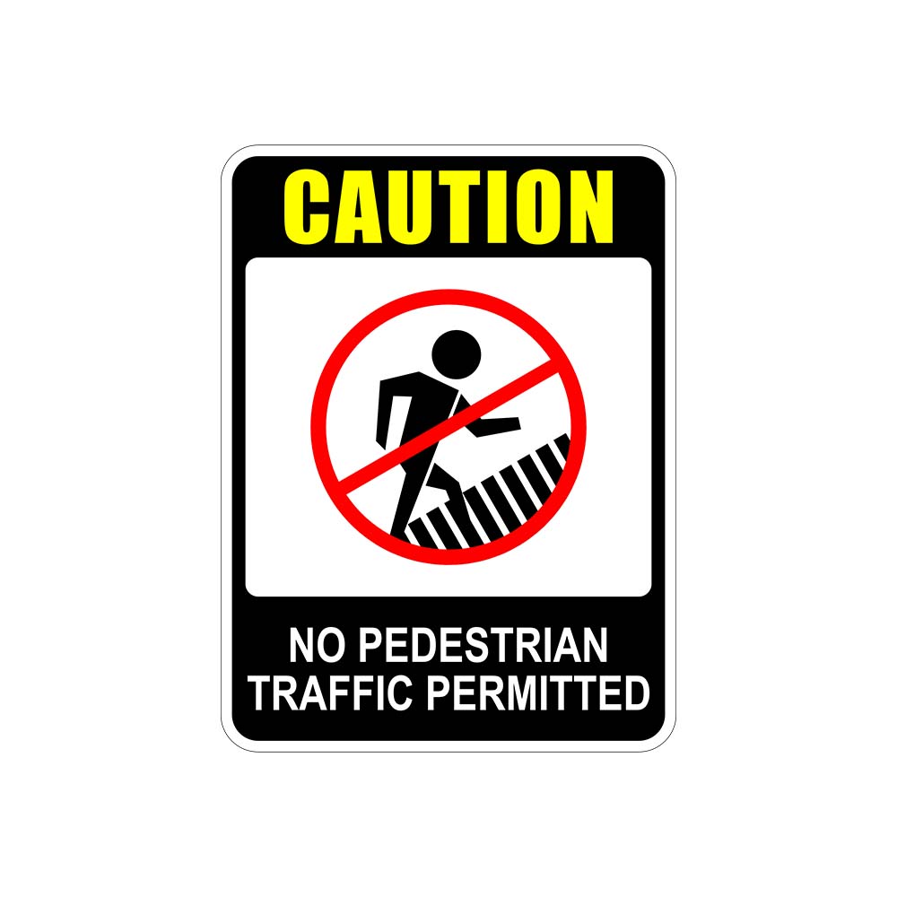 Portrait Round Plus Caution No Pedestrian Traffic Permitted Door or Wall Sign