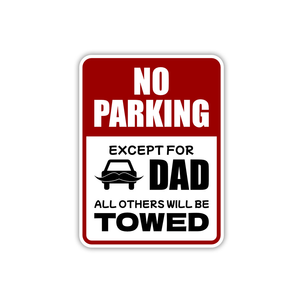 Portrait Round Plus No Parking Except For Dad All Others Will Be Towed