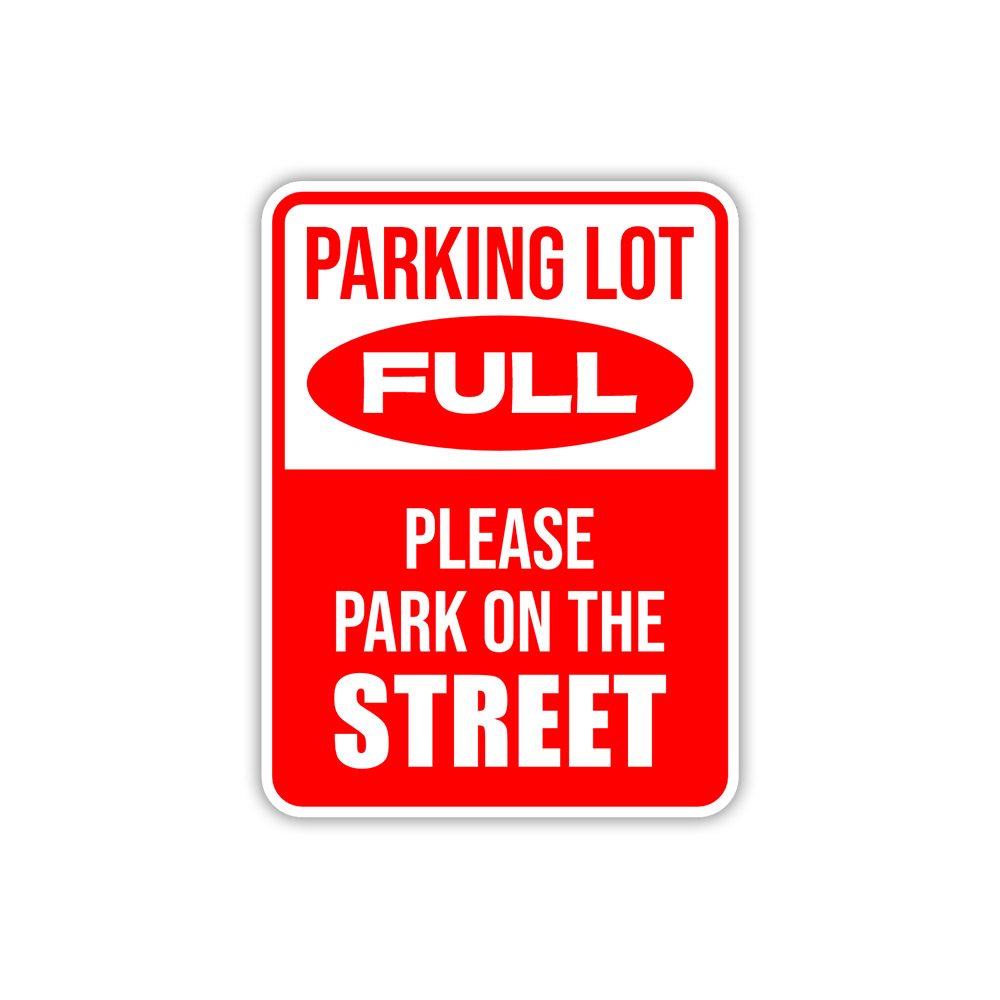 Portrait Round Plus Parking Lot Full Please Park On The Street Wall or Door Sign