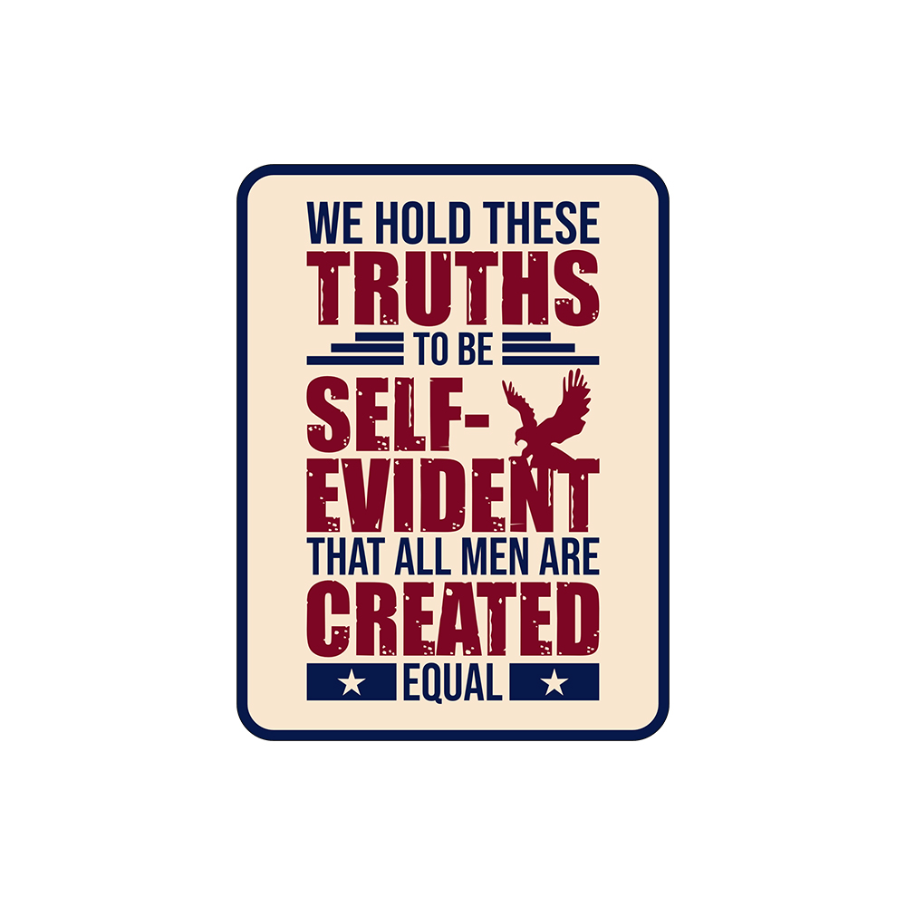 Portrait Round Plus We hold these truths to be self-evident Wall Sign
