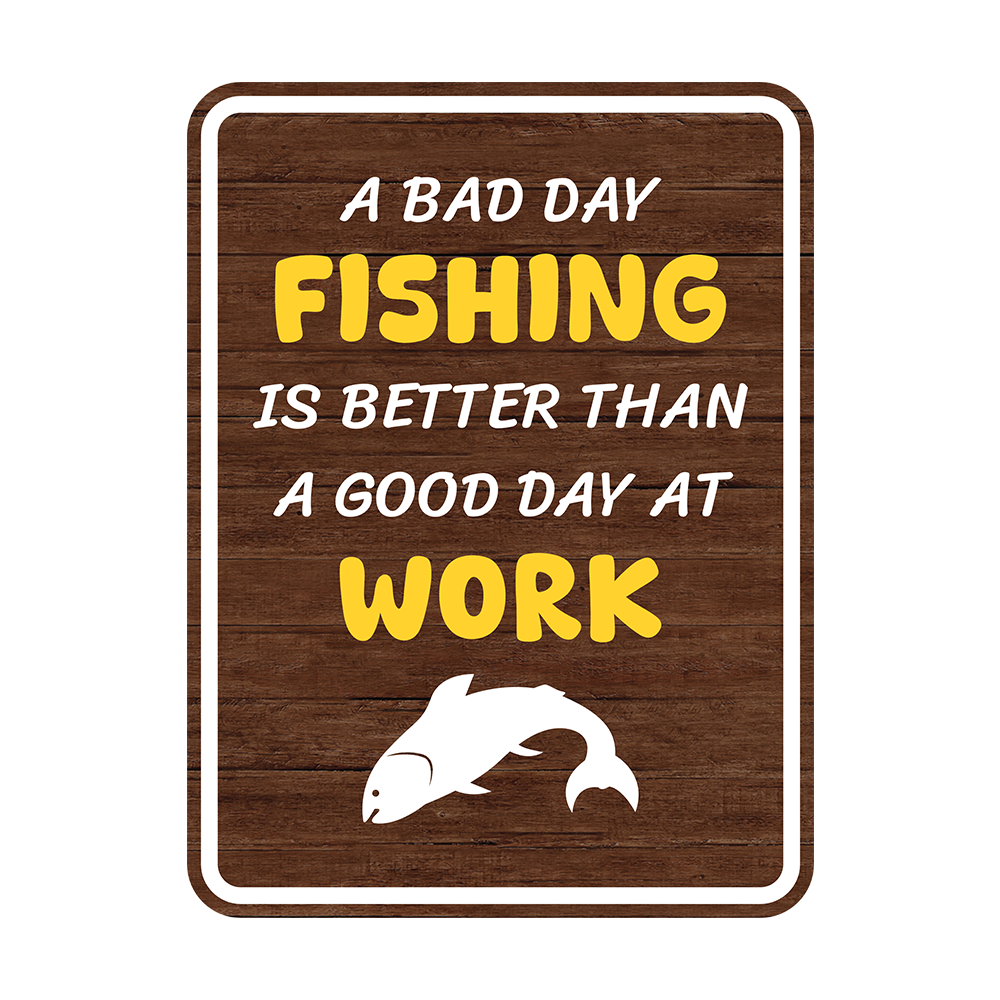Portrait Round Plus A Bad Day Fishing is Better Than a Good Day at Work Sign