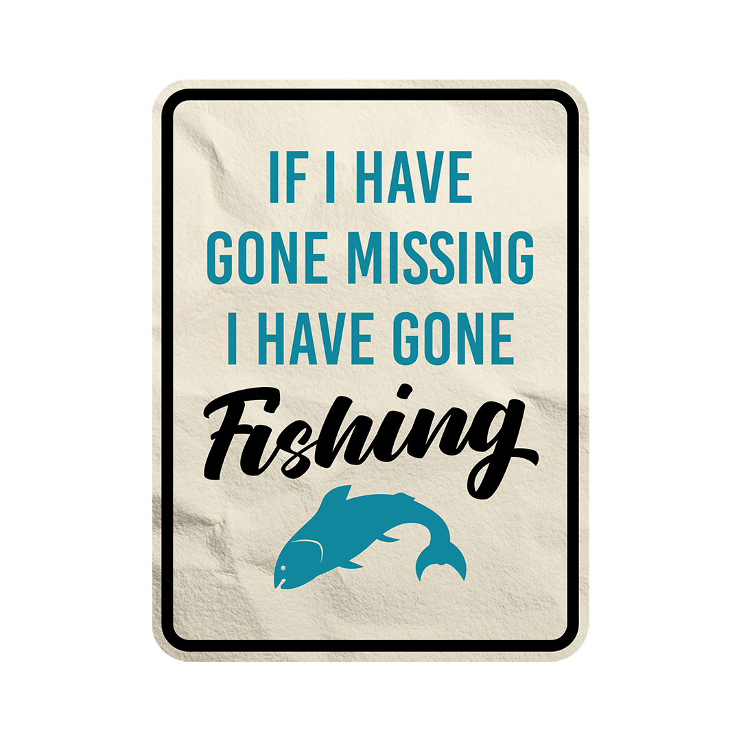 Portrait Round Plus If I Have Gone Missing I Have Gone Fishing Wall or Door Sign