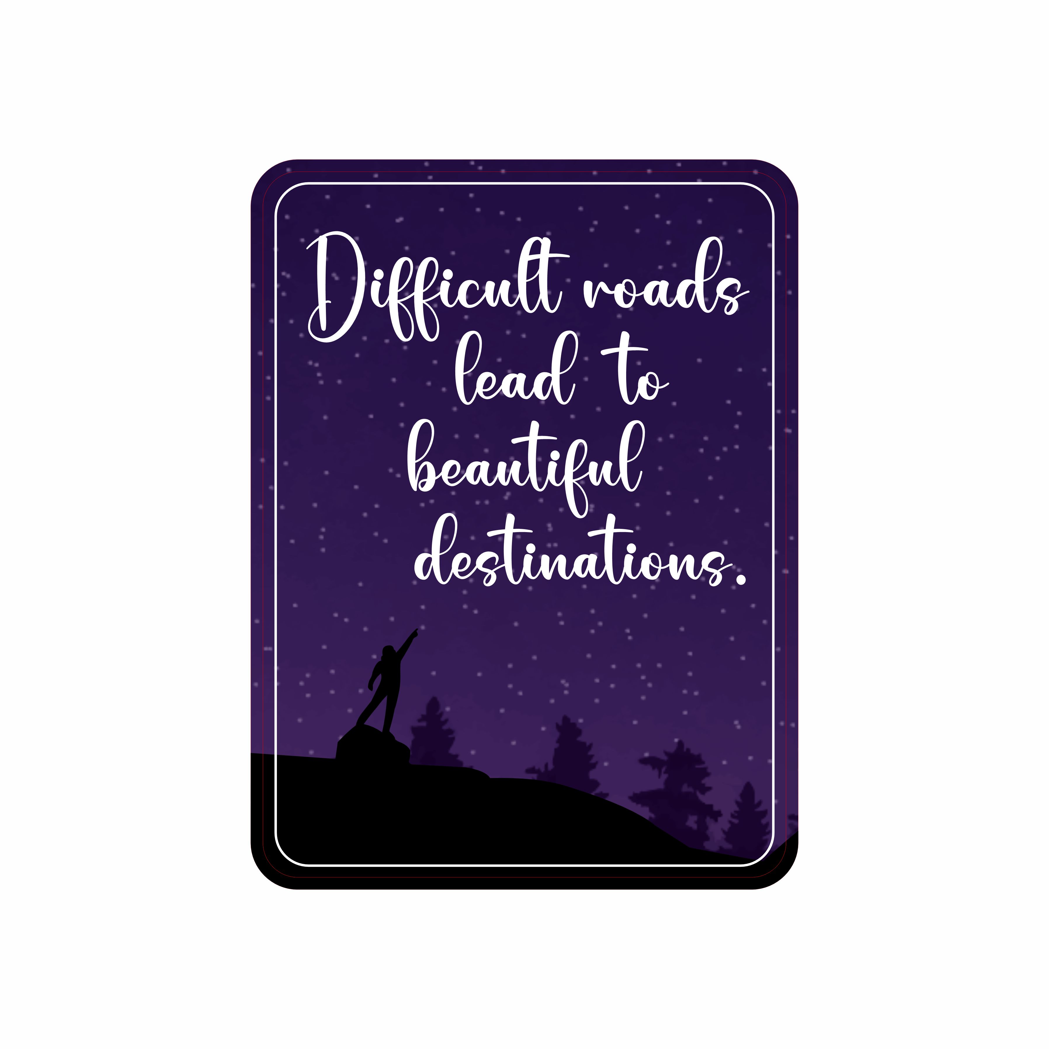 Portrait Round Plus Difficult Roads Lead To Beautiful Destinations Sign