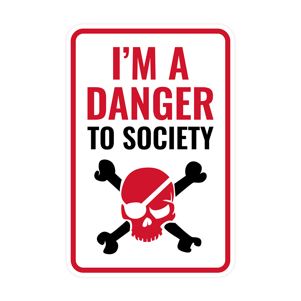Portrait Round Plus I&rsquo;m A Danger To Society Wall or Door Sign