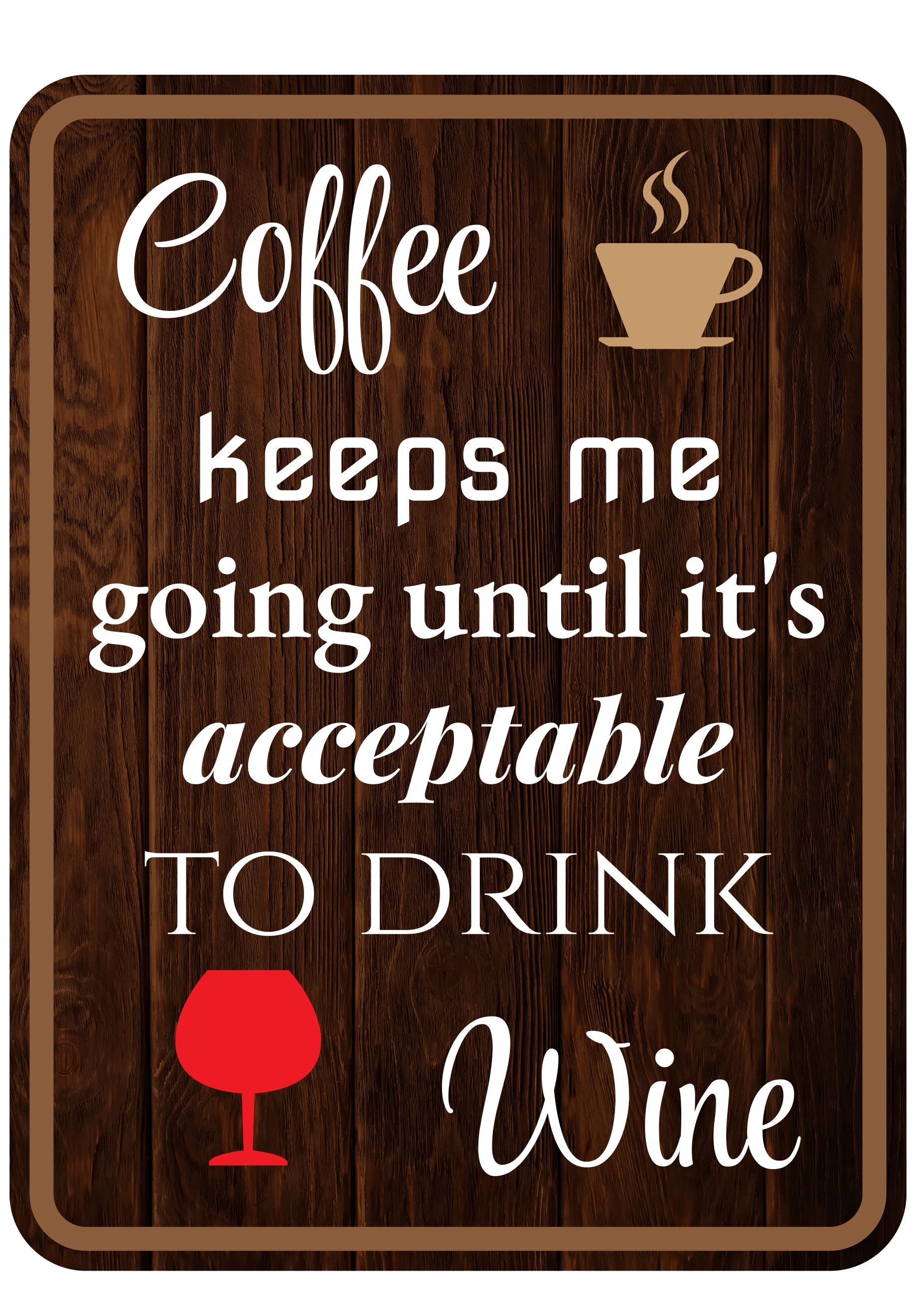 Portrait Round Plus Coffee Keeps Me Going Until It’s Acceptable To Drink Wine