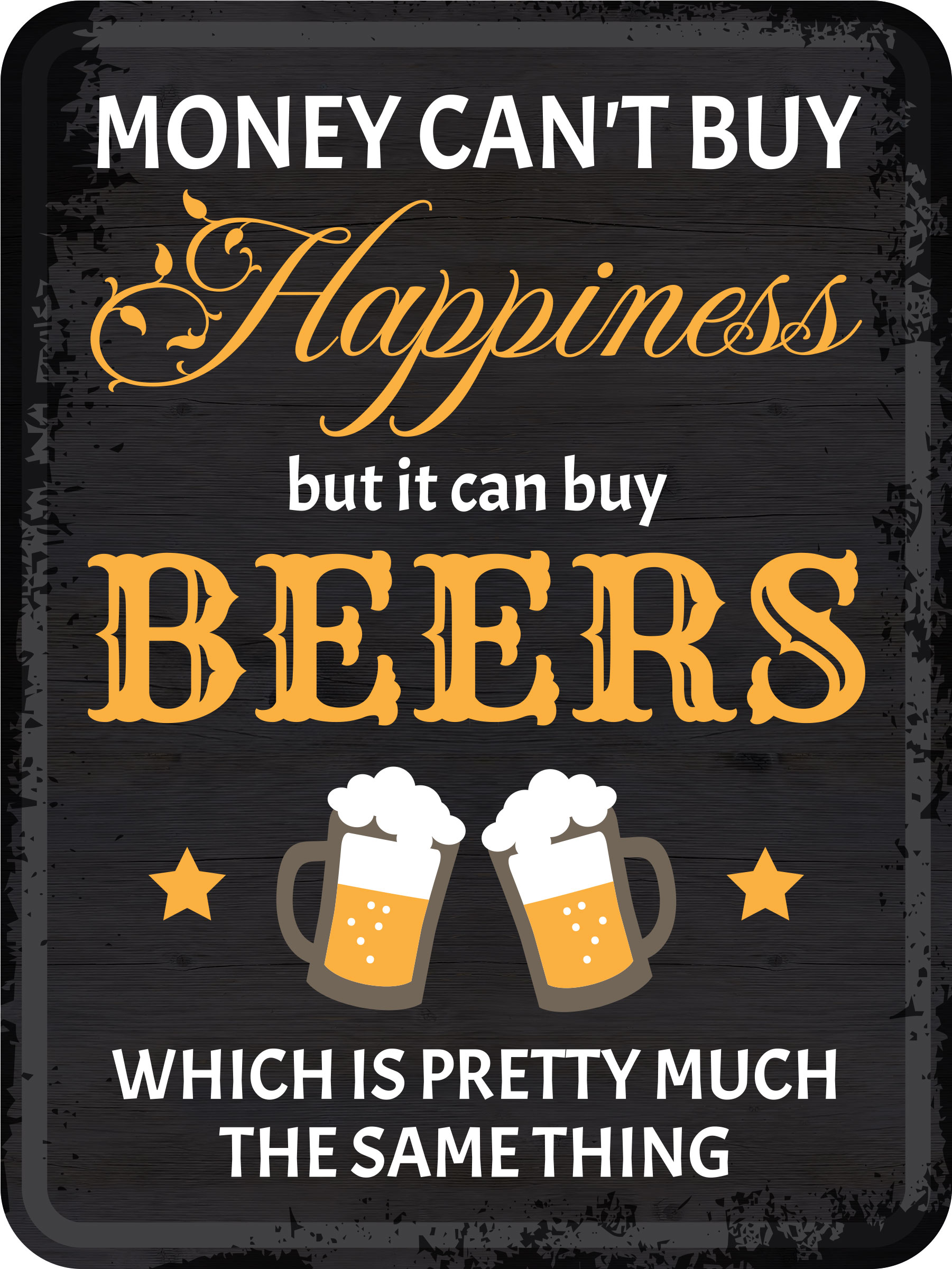 Portrait Round Plus Money Can&rsquo;t Buy Happiness But It Can Buy BEERS Which….