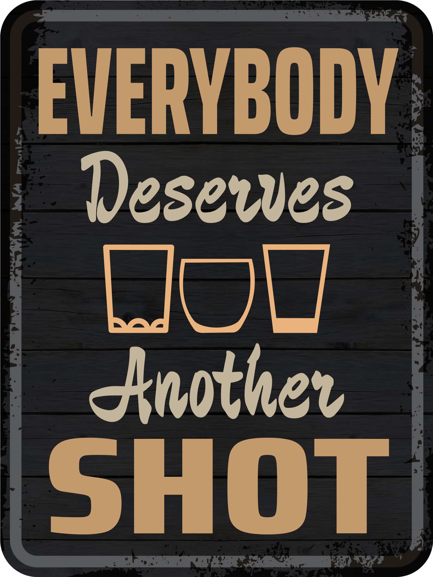 Portrait Round Plus Everybody Deserves Another Shot Wall or Door Sign