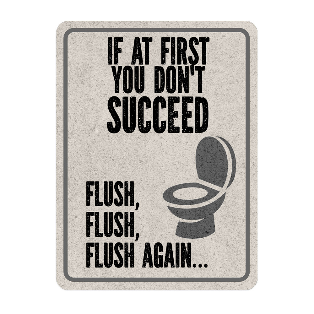 Portrait Round Plus If At First You Don’t Succeed Flush, Flush, Flush Again…