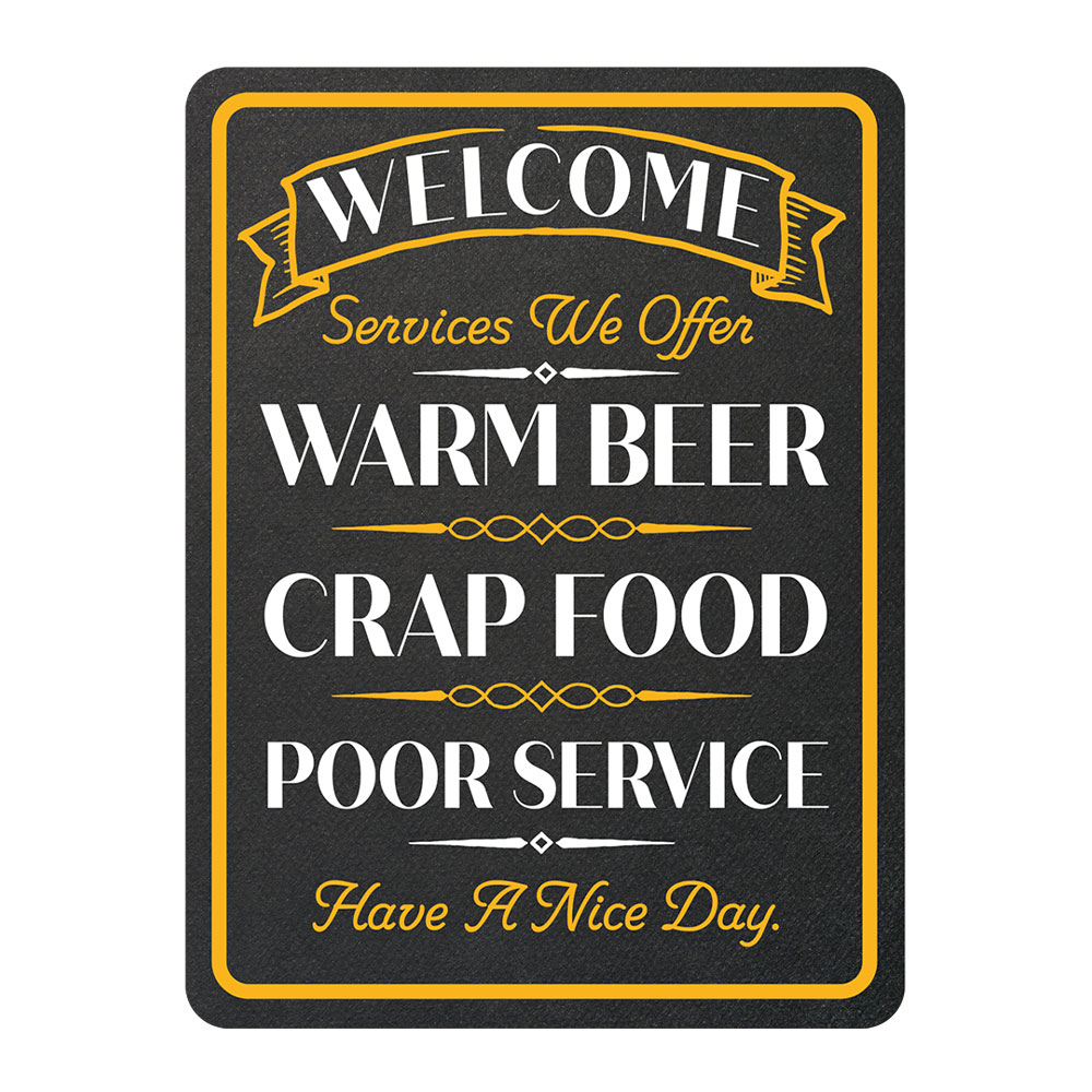 Portrait Round Plus Welcome Services We Offer Warm Beer Crap Food Poor Service