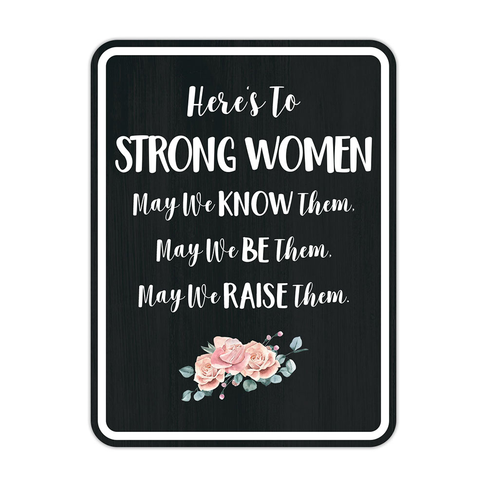 Portrait Round Plus Here&rsquo;s To Strong Women May We Know Them, May We Be Them….