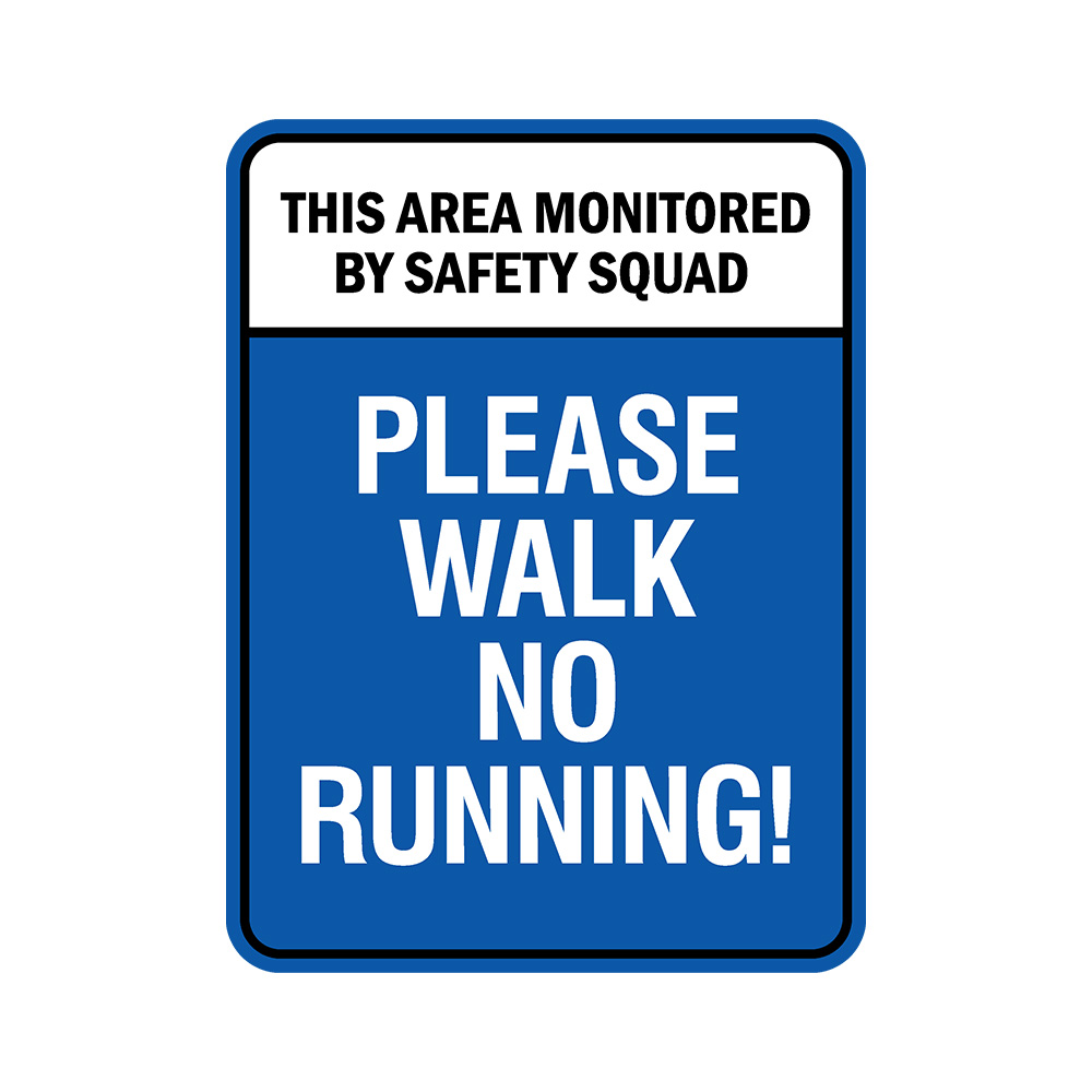 Portrait Round Plus This Area Monitored by Safety Squad Please Walk, No Running!