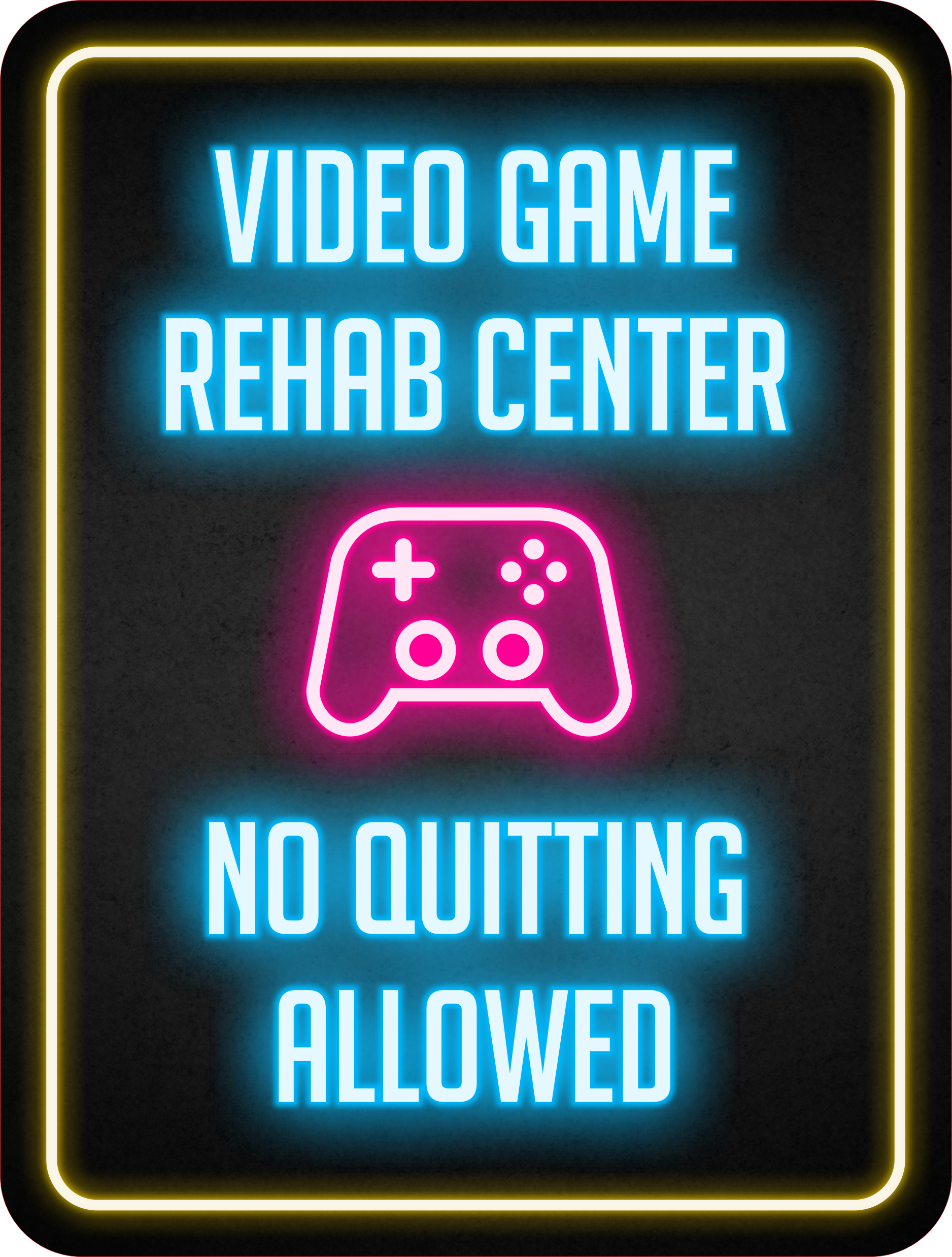 Portrait Round Plus Video Game Rehab Center: No Quitting Allowed Sign