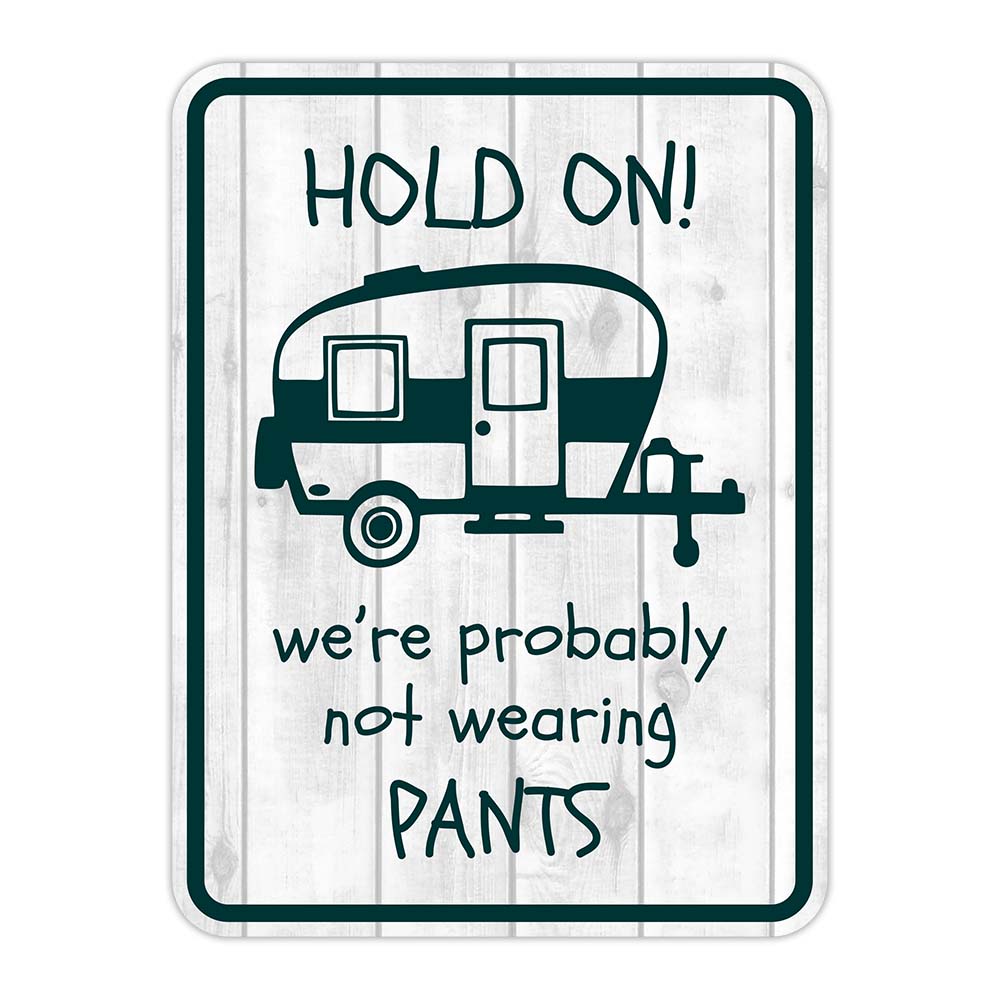 Portrait Round Plus Hold On We’re Probably Not Wearing Pants Door or Wall Sign