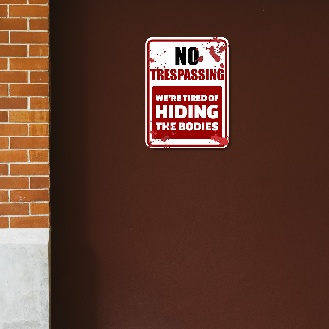 Portrait Round Plus No Trespassing We're Tired Of Hiding The Bodies Sign - Picture 10 of 24