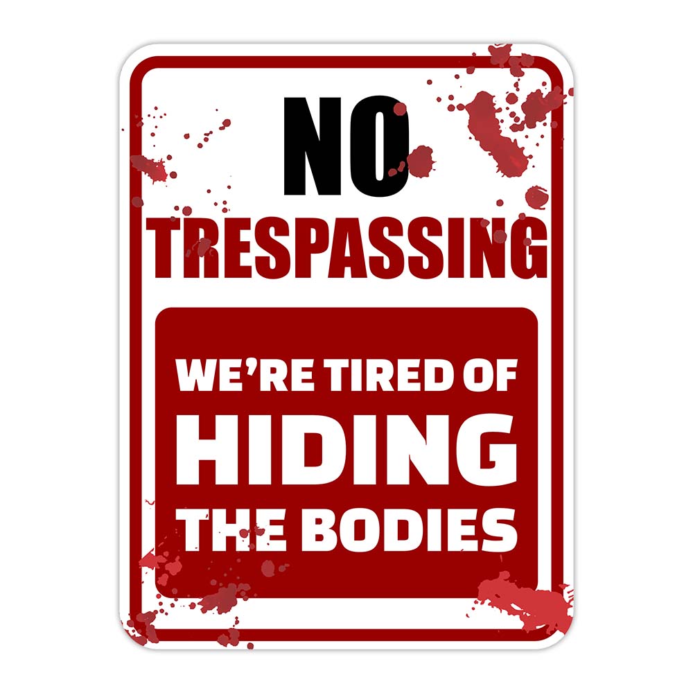 Portrait Round Plus No Trespassing We're Tired Of Hiding The Bodies Sign - Picture 7 of 24