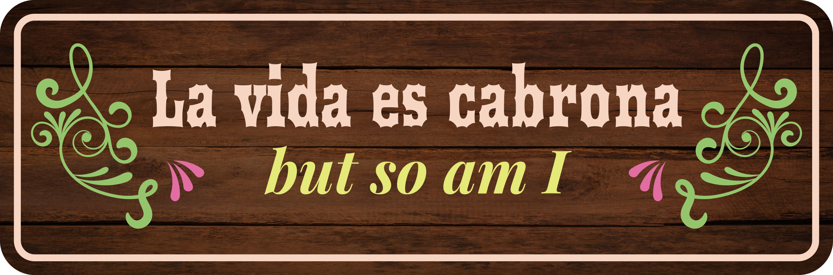 Standard Plus La vida es cabrona but so am I Door or Wall Sign