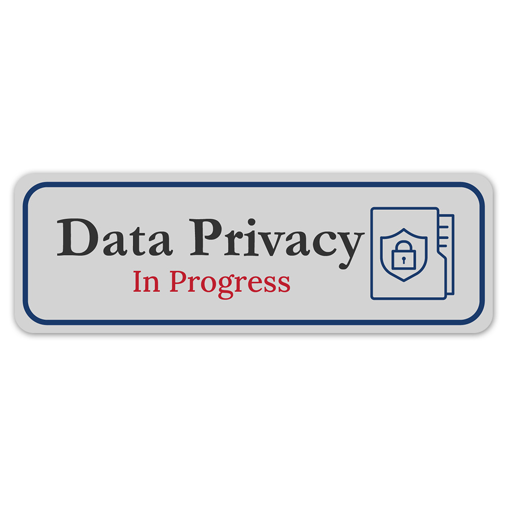 Standard Plus Data Privacy In Progress Wall or Door Sign