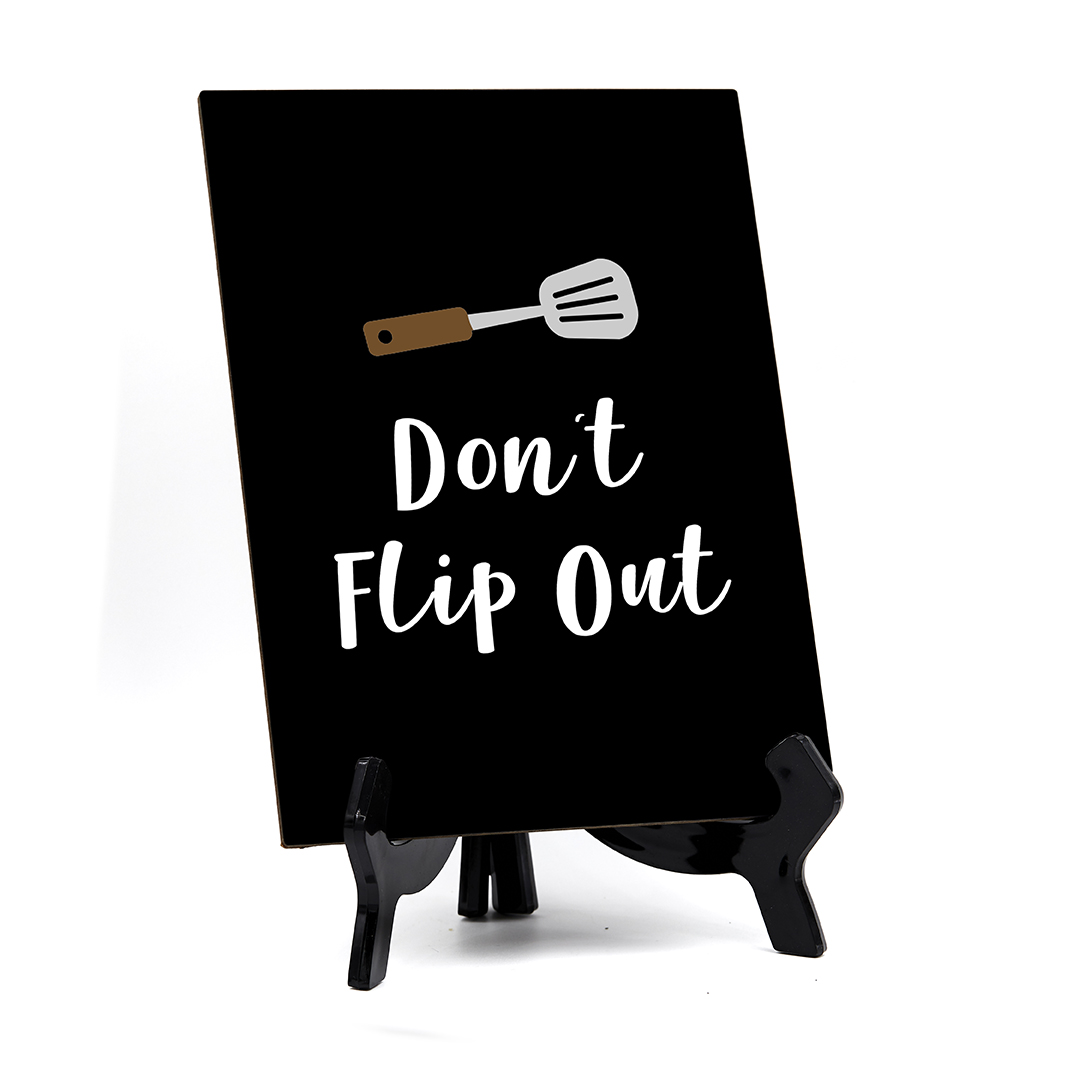 Don’t Flip Out, Table Sign, 6″ x 8″