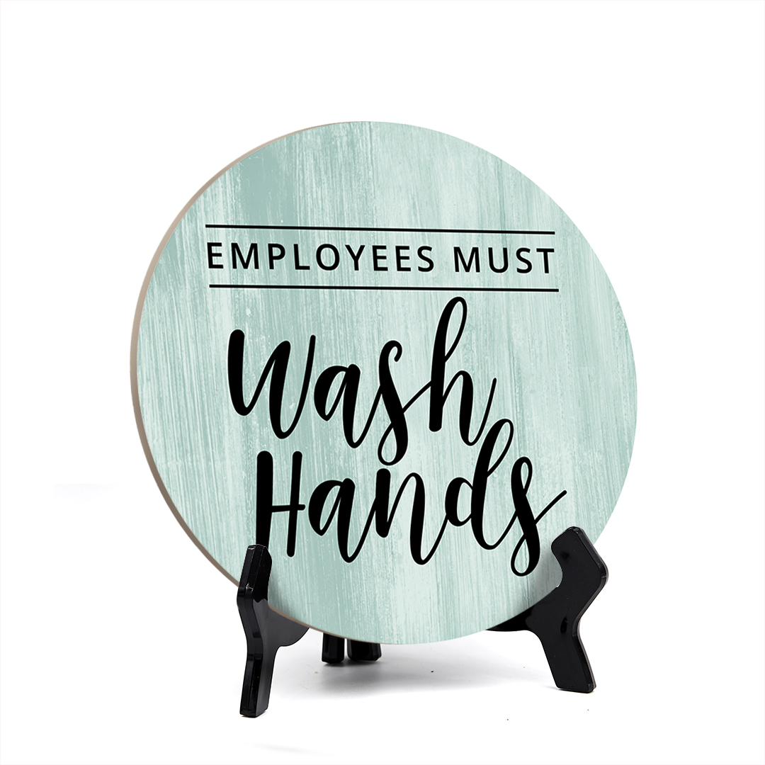 Round Employees Must Wash Hands, Bathroom Table Sign with Acrylic Easel (5 x 5&Prime;)