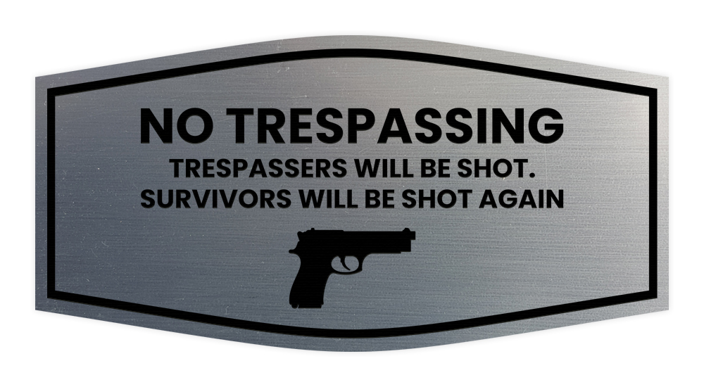 Fancy No Trespassing Trespassers Will Be Shot Survivors Will Be Shot Again Sign - Picture 21 of 40