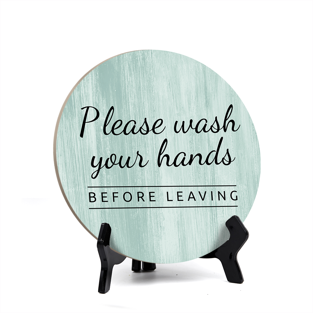 Round Please Wash Your Hands Before Leaving, Bathroom Sign with Easel (5×5&Prime;)
