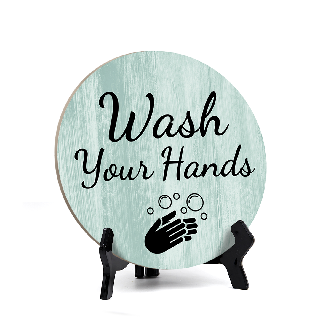 Round Wash Your Hands, Bathroom Table Sign with Acrylic Easel (5 x 5&Prime;)