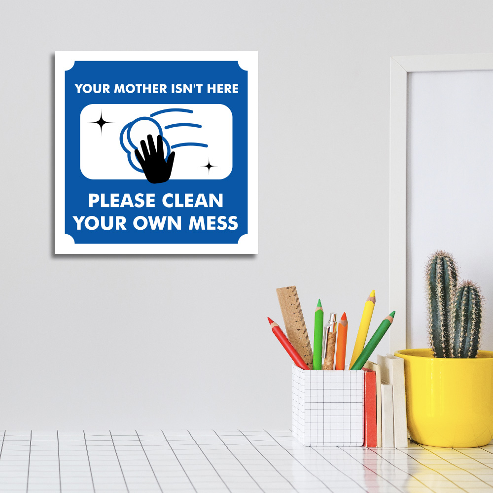 Square Plus Your Mother Isn't Here Please Clean Your Own Mess Door or Wall Sign - Picture 10 of 32