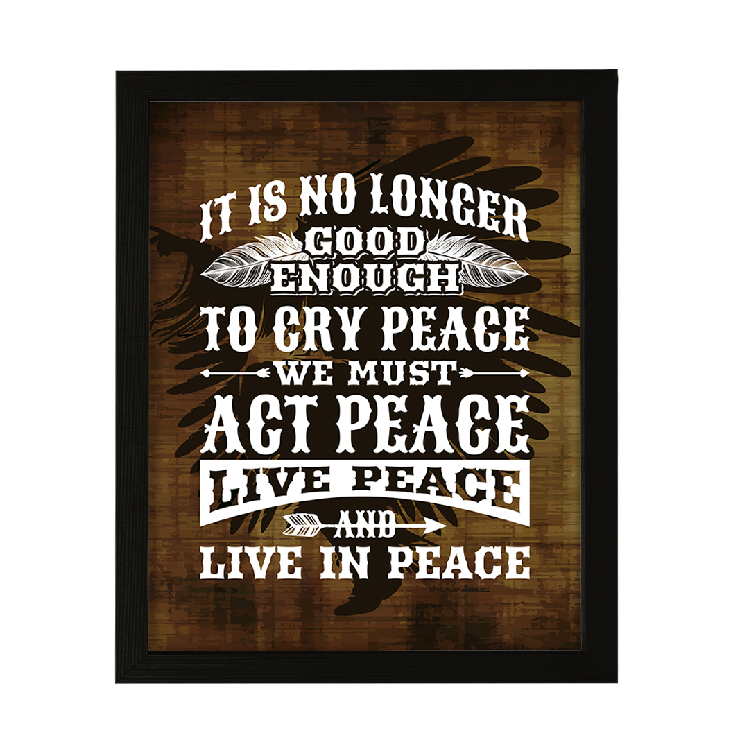 It Is No Longer Good Enough To Cry Peace We Must Act Peace Live Peace Wall Print