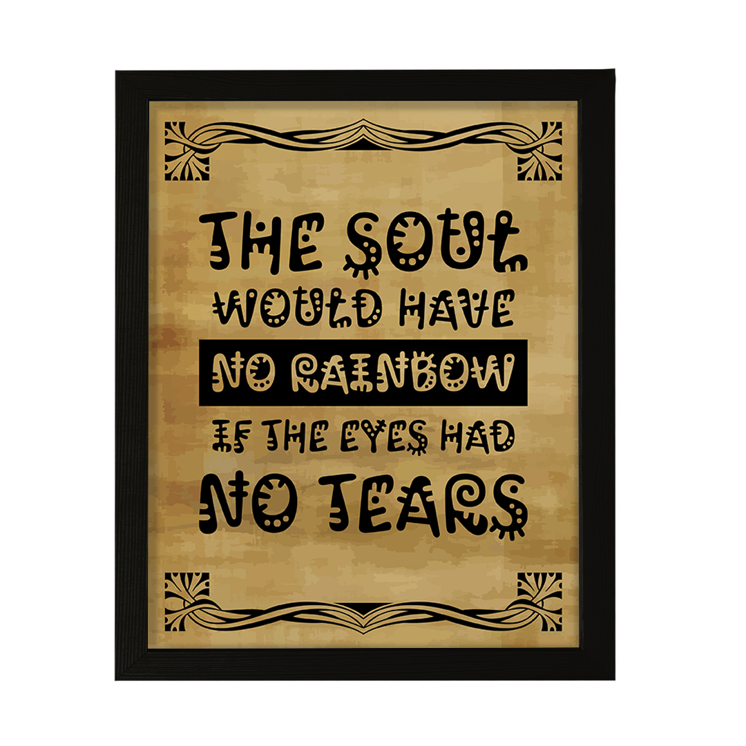 The Soul Would Have No Rainbow If The Eyes Had No Tears Wall Print Art