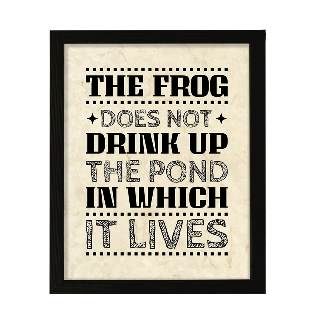 The Frog Does Not Drink Up The Pond In Which It Lives Sioux Proverb, Wall Print