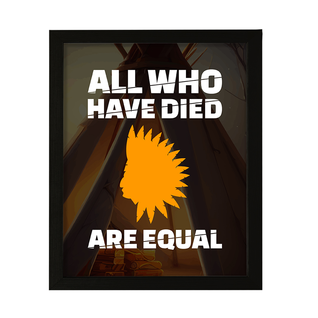 All Who Have Died Are Equal Comanche Proverb, Wall Print Art