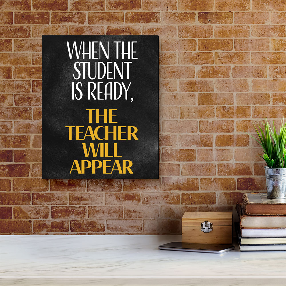 Designs ByLITA When The Student Is Ready, The Teacher Will Appear