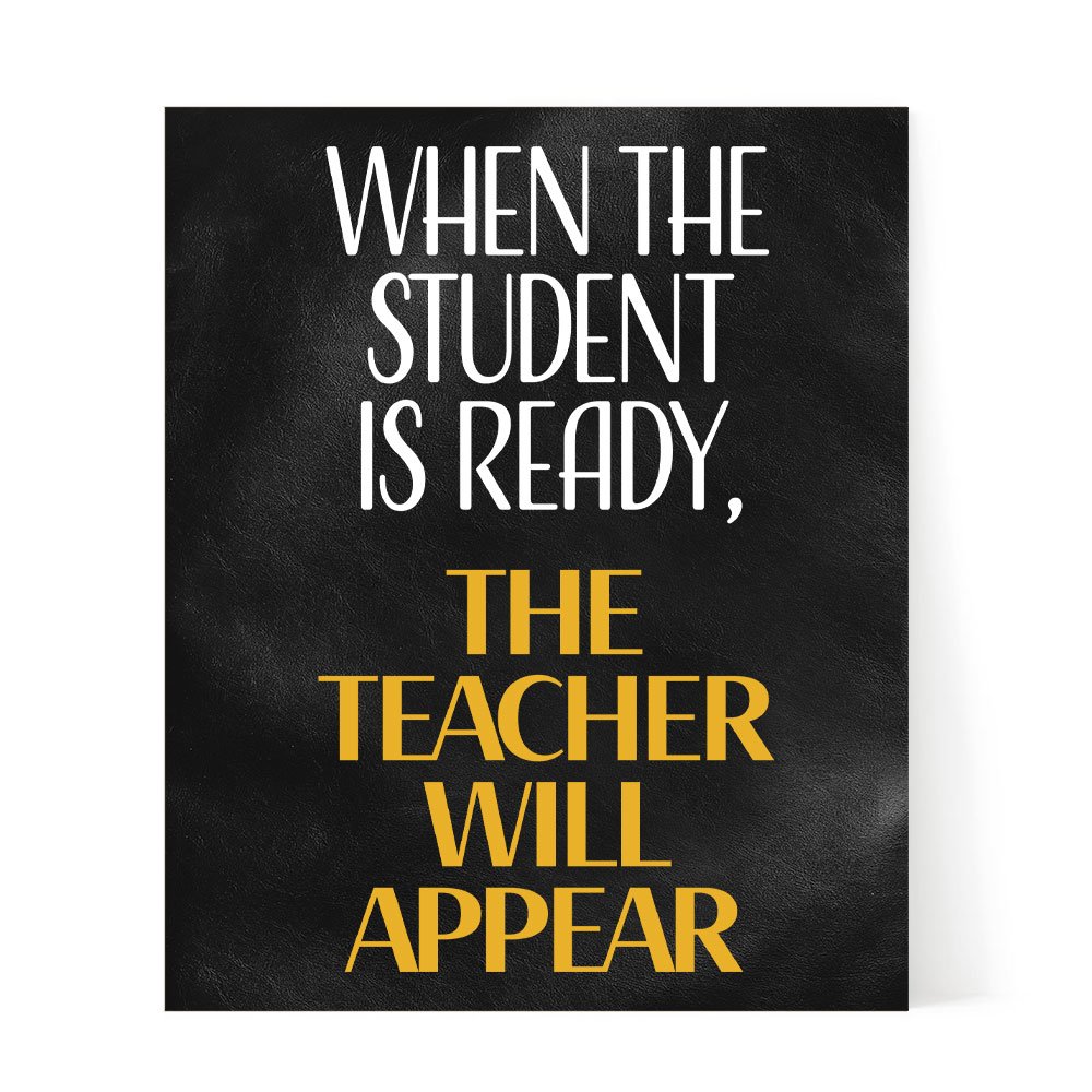 Designs ByLITA When The Student Is Ready, The Teacher Will Appear